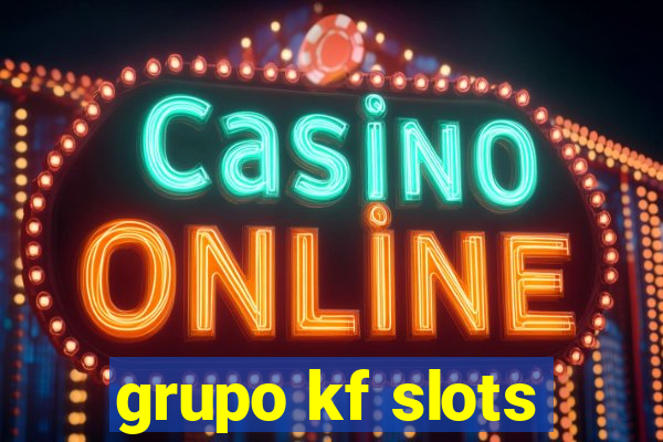 grupo kf slots